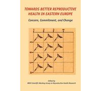 Towards Better Reproductive Health in Eastern Europe: Concern, Commitment, and Change
