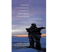 Towards Constructive Change in Aboriginal Communities: A Social Psychology Perspective