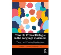 Towards Critical Dialogue in the Language Classroom : Theory and Practical Applications