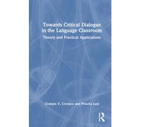 Towards Critical Dialogue in the Language Classroom : Theory and Practical Applications