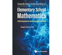 Towards Deep Understanding Of Elementary School Mathematics: A Brief Companion For Teacher Educators And Others