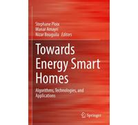Towards Energy Smart Homes : Algorithms, Technologies, and Applications