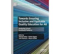 Towards Ensuring Inclusive and Equitable Quality Education for All: Analyzing School Enrolment Patterns (International and Development Education)