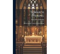 Towards Evening: Extracts From the Writings of Cardinal Manning