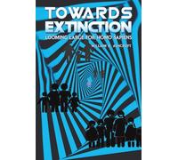 Towards Extinction: Looming Large for Homo Sapiens