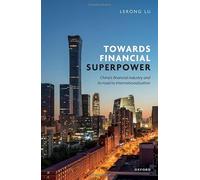 Towards Financial Superpower : China's Financial Industry and Its Road to Internationalization