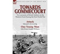 Towards Gommecourt: Two accounts of British Soldiers on the Western Front During the First World War