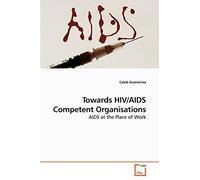 Towards HIV/AIDS Competent Organisations: AIDS at the Place of Work