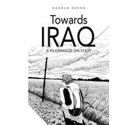 Towards Iraq : A Pilgrimage on Foot