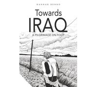 Towards Iraq: A Pilgrimage on Foot