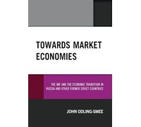 Towards Market Economies: The IMF and the Economic Transition in Russia and Other Former Soviet Countries