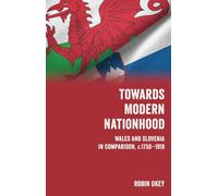 Towards Modern Nationhood: Wales and Slovenia in Comparison, c. 1750-1918