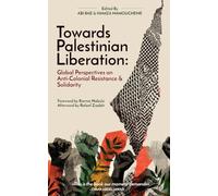 Towards Palestinian Liberation: Global Perspectives on Anti-Colonial Resistance and Solidarity