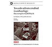 Towards Reflexive Method in Archaeology: The Example of Catalhöyuk (McDonald Institute Monographs)