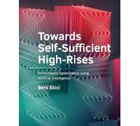 Towards Self-Sufficient High-Rises: Performance Optimisation using Artificial Intelligence (A+BE Architecture and the Built Environment)