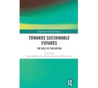 Towards Sustainable Futures: The Role of Evaluation (Comparative Policy Evaluation) – Routledge