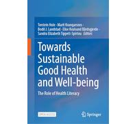 Towards Sustainable Good Health and Well-being: The Role of Health Literacy (Sustainable Development Goals Series)