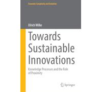 Towards Sustainable Innovations: Knowledge Processes and the Role of Proximity (Economic Complexity and Evolution)