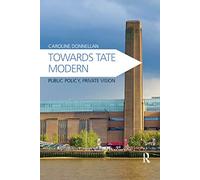 Towards Tate Modern: Public Policy, Private Vision