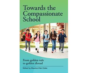 Towards the Compassionate School: From golden rule to golden thread