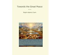 Towards the Great Peace (Classic Books)
