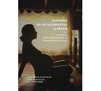 Towards the Humanisation of Birth: A study of epidural analgesia and hospital birth culture