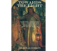 Towards The Light: Hypocrisy, Corruption; Mercy and Redemption: A full commentary on Shakespeare’s Measure For Measure (Shakespeare In Detail)
