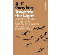 Towards the Light: The Story of the Struggles for Liberty and Rights that Made the Modern West (Bloomsbury Revelations)