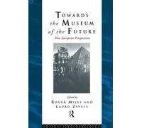Towards the Museum of the Future: New European Perspectives (Heritage: Care-Preservation-Management)