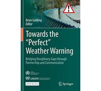 Towards the “Perfect” Weather Warning: Bridging Disciplinary Gaps through Partnership and Communication