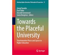 Towards the Placeful University: Transformative Places and Spaces in Higher Education (Debating Higher Education: Philosophical Perspectives, 17)