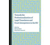 Towards the Professionalization of Legal Translators and Court Interpreters in the EU