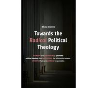 Towards the Radical Political Theology: From new to radical political theology. Selected works on intertwinings of theology, society and politics.