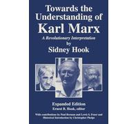 Towards the Understanding of Karl Marx: A Revolutionary Interpretation