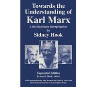 Towards the Understanding of Karl Marx: A Revolutionary Interpretation by Sidney Hook (2002-12-01)