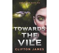 Towards the Vile (Unfit For Duty)