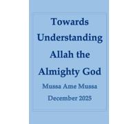Towards Understanding Allah, the Almighty God