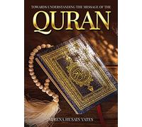 Towards Understanding The Message of the Quran