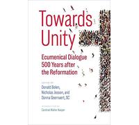Towards Unity: Ecumenical Dialogue 500 Years After the Reformation