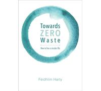 Towards Zero Waste: How to live a circular life