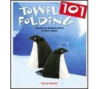 Towel Folding 101 (Discover the Wonderful World of Towel Origami)