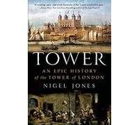 Tower: An Epic History of the Tower of London