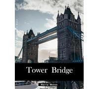 Tower Bridge: A Perfect Coffee Table Picture Book - Travel and Tourism lovers Gift