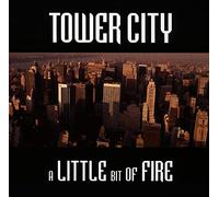TOWER CITY - A LITTLE BIT OF FIRE