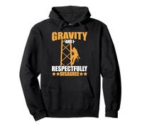 Tower Climber Gravity And I Respectfully Disagree Climbing Pullover Hoodie