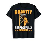 Tower Climber Gravity and I Respectfully Disagree Climbing T-Shirt