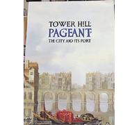 Tower Hill Pageant - The City and Its Port