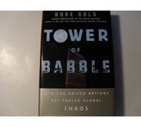 Tower Of Babble: How The United Nations Has Fueled Global Chaos