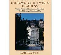 Tower of the Winds in Athens: Greeks, Romans, Christians, and Muslims, Two Millennia of Continual Use, Memoirs, American Philosophical Society (Vol. ... of the American Philosophical Society)