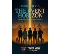 Tower Tango 5: The Event Horizon: Book I in the Tower Tango 5 Universe